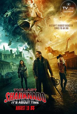 鲨卷风6：最后的鲨卷风 The Last Sharknado: It&amp;amp;amp;#039;s About Time